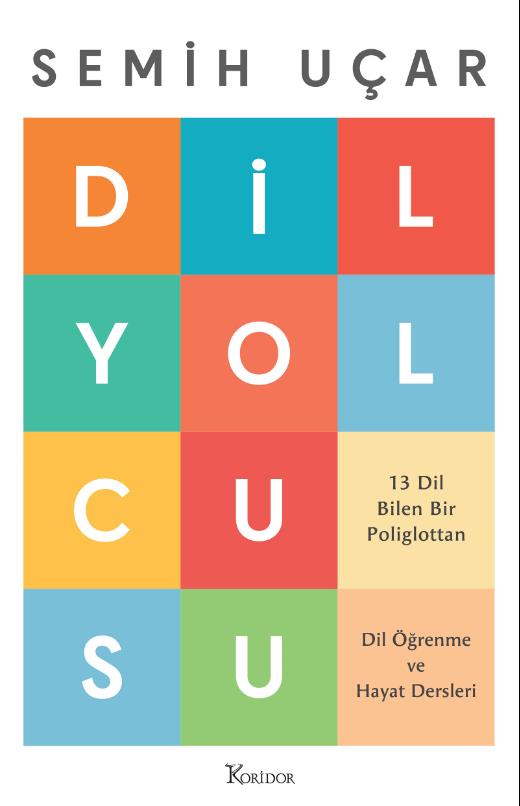 Dil Yolcusu: 13 Dil Bilen Bir Poliglottan Dil Öğrenme Ve Hayat Dersleri